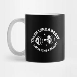 Train like a beast, Look like a beauty Mug